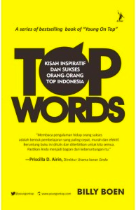 Cover Top Words Kisah Inspiratif dan Sukses Orang - Orang Top Indonesia Billy Boen (Penulis) ; 