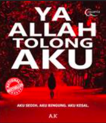 Cover Ya Allah Tolong Aku Aku Sedih, Aku Bingung, Aku Kesal Akp (Penulis)