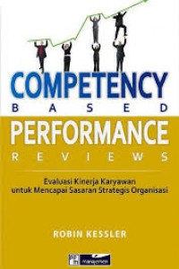 Cover competency based performance reviews: evaluasi kinerja karyawan untuk mencapai sasaran strategis organisasi Kessler. Robin; penerjemah: Verawaty Pakpahan