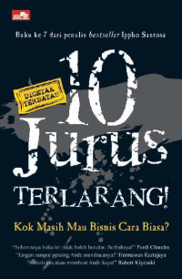 Cover sepuluh (10) jurus terlarang kok masih mau bisnis cara biasa? Ippho Santosa