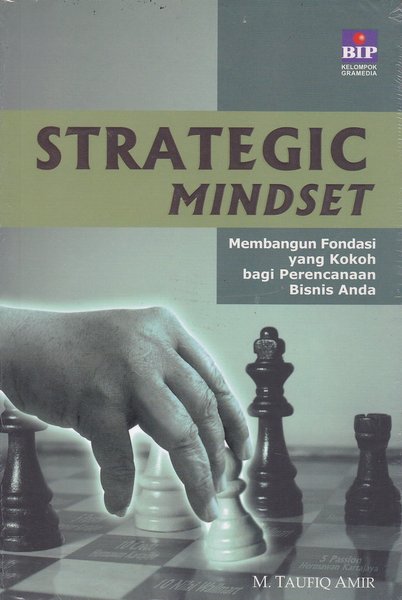 Cover strategic mindset membangun fondasi yang kokoh bagi perencanaan bisnis anda M. Taufiq Amir