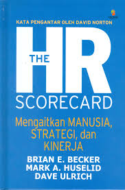 Cover The HR scorecard  mengaitkan manusia, strategi, dan kinerja Brian E. Becker, Mark A. Huselid, Dave Ulrich ; penerjemah, Dian Rahardyanto Basuki ; editor, Adhika Prasetya, Daniel P. Purba