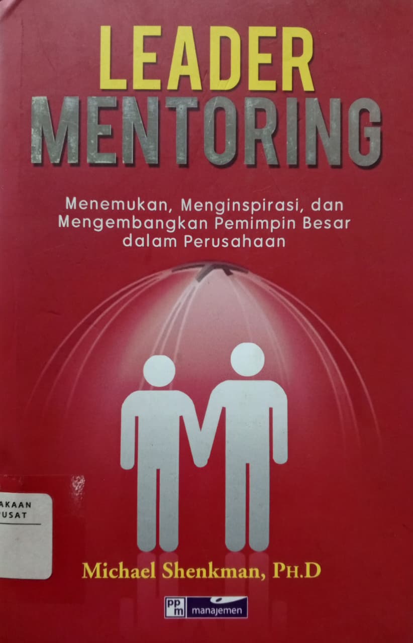 Cover Leader mentoring menemukan, menginspirasi, dan mengembangkan pemimpin dalam perusahaan Shenkman, Michael H.; Triana Refelina (penerjemah); Hari Wahyudi (penyunting)