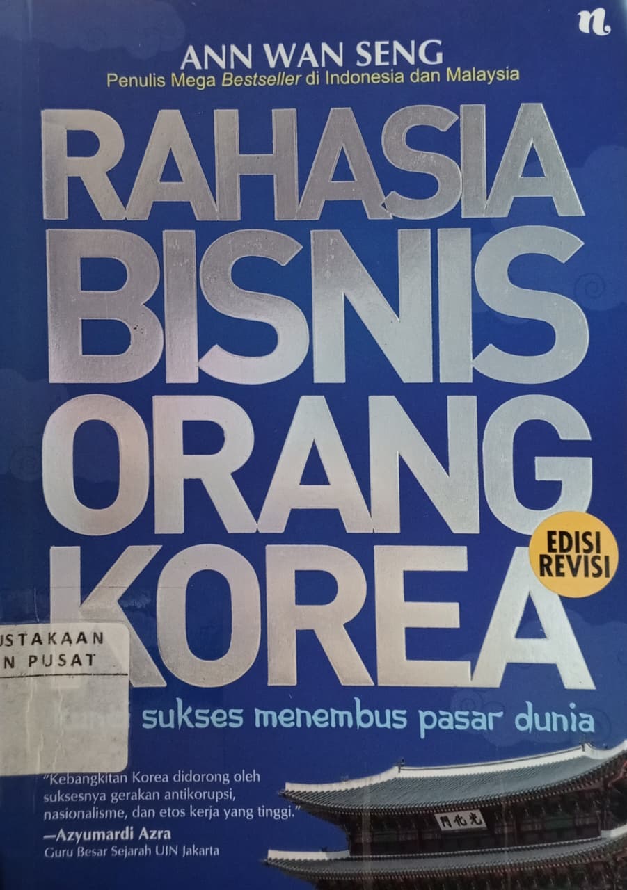 Cover Rahasia bisnis orang Korea kunci sukses menembus pasar dunia Seng, Ann Wan; Edy Sembodo (penerjemah); Muhammad Ma'ruf (editor)