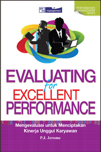 Cover evaluating for excellence performance mengevaluasi untuk menciptakan kinerja unggul karyawan P. J. Jerome