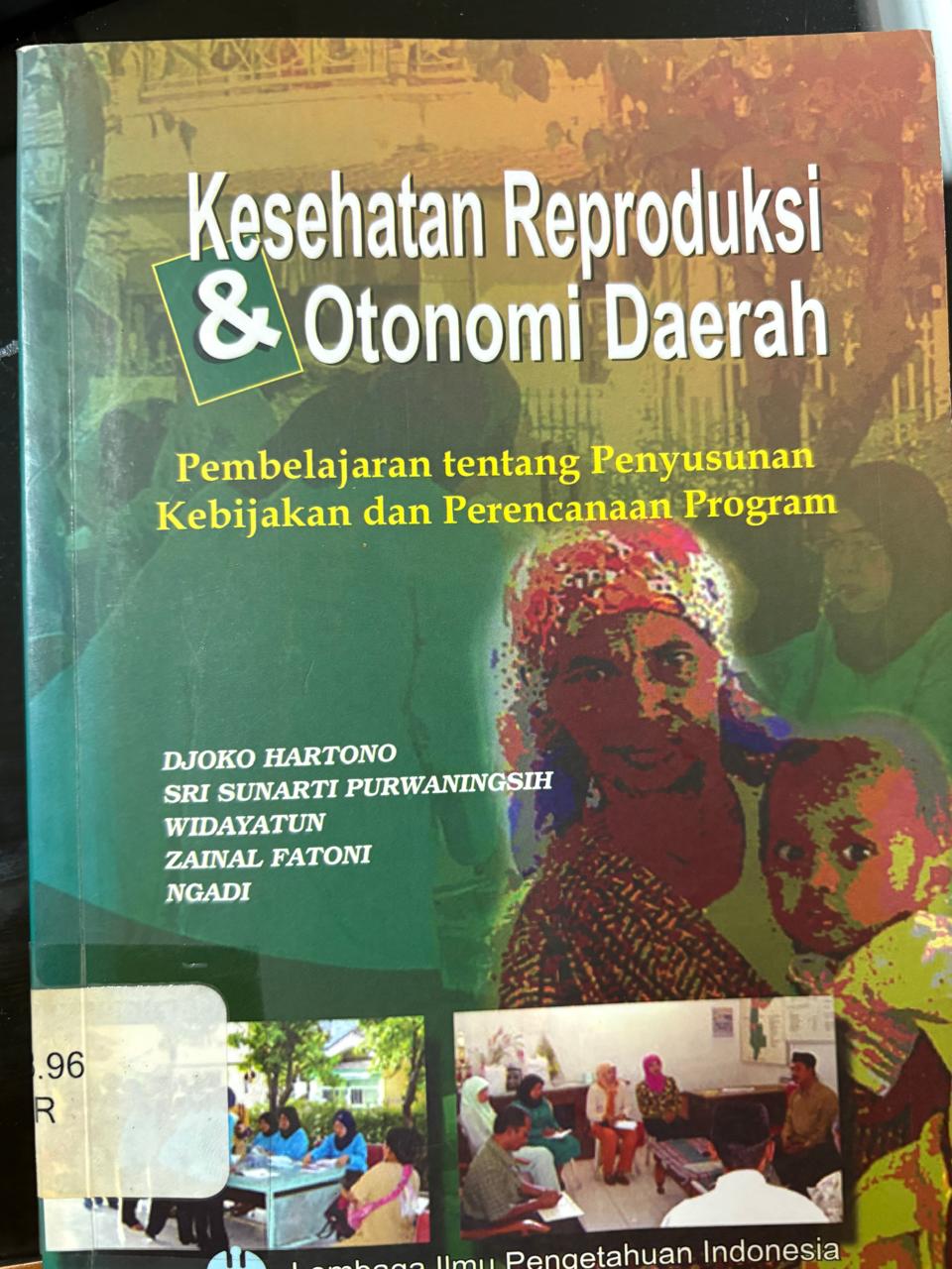 Cover Kesehatan Reproduksi Penbelajaran tentang Penyusunan Kebijakan dan Perencanaan Program Djoko Hartono, Sri Sunarti Purwananingsih, Widayatun, Zainal Fatoni, Ngadi
