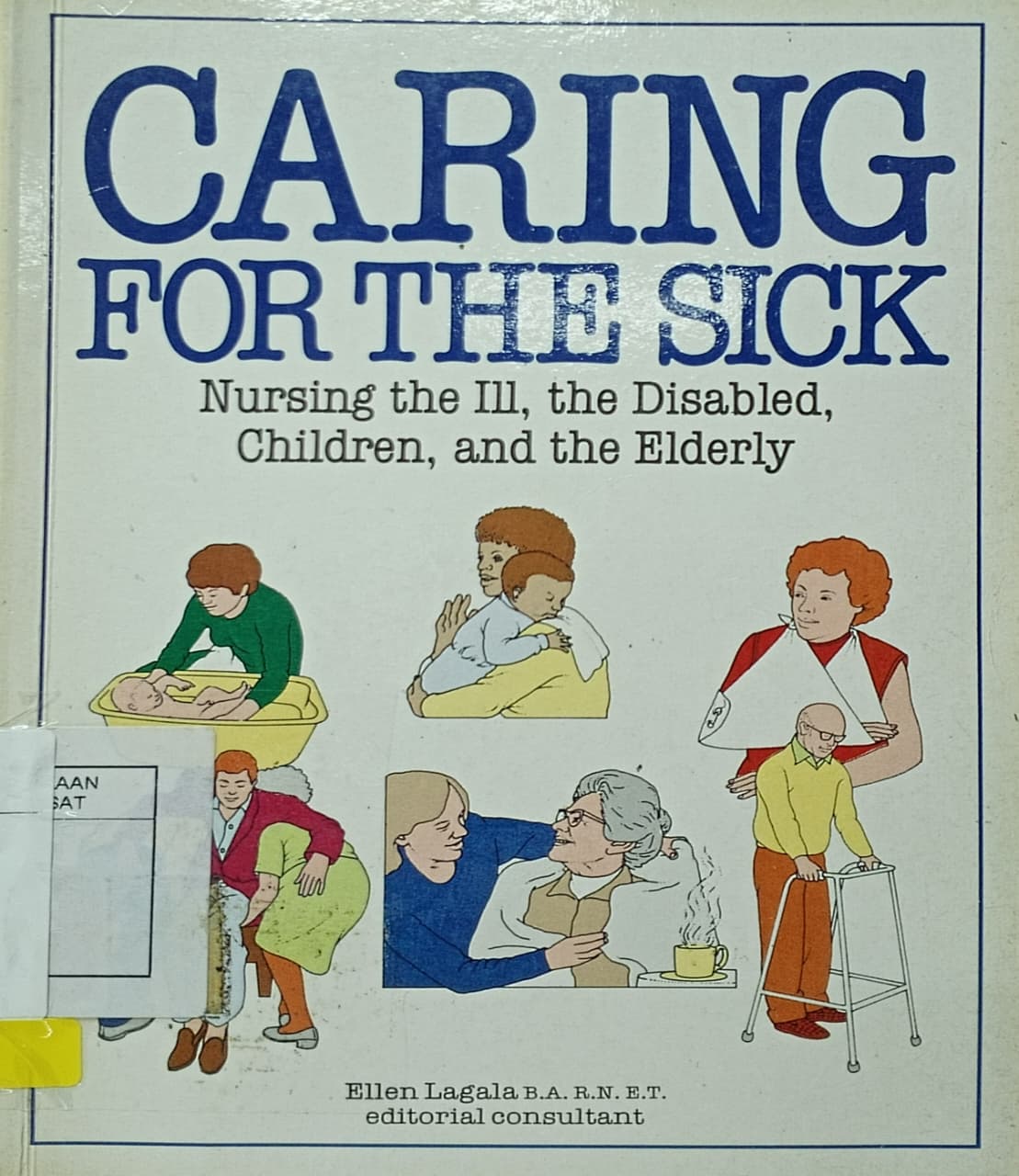 Cover Caring for the sick nursing the ill, the disabled, children, and the elderly Lagala, Ellen