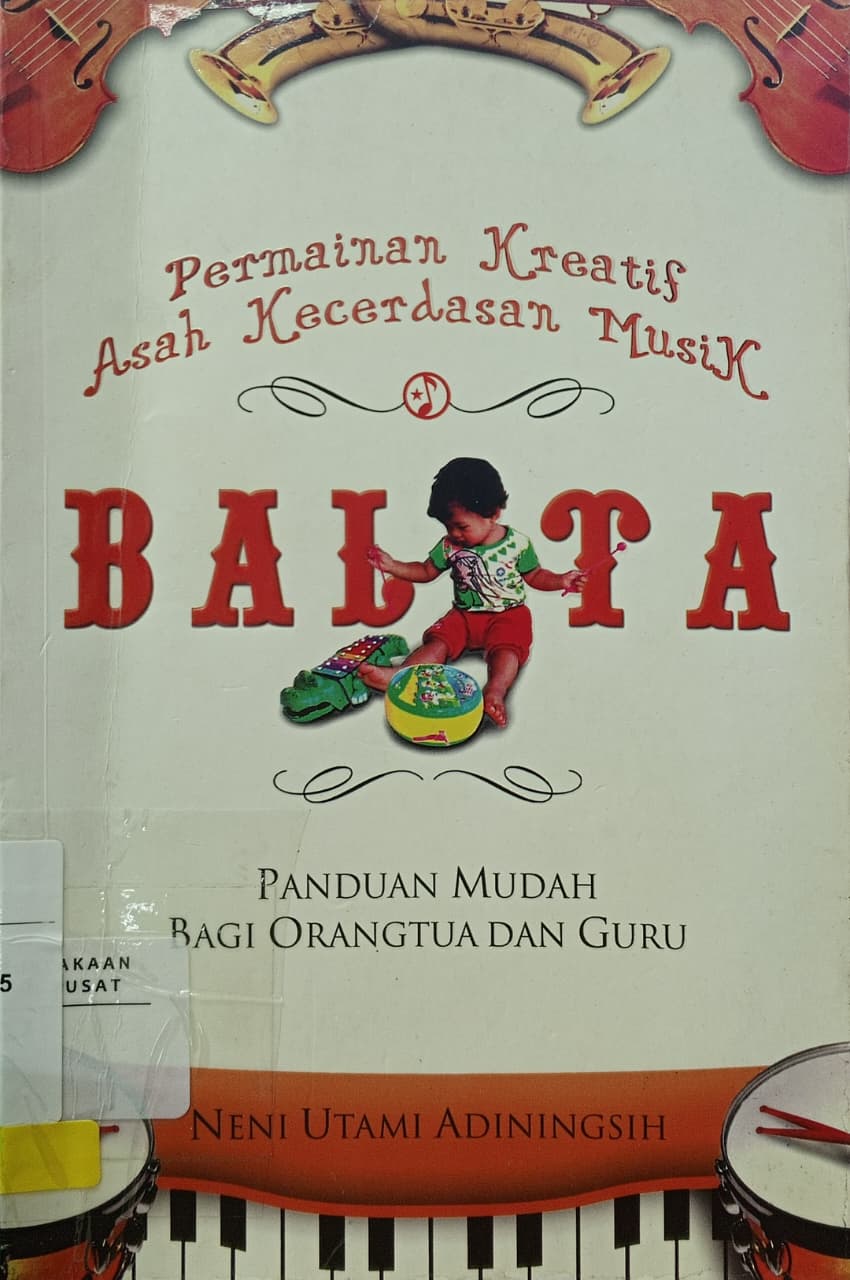 Cover Permainan kreatif asah kecerdasan musik balita : panduan mudah bagi orangtua dan guru Neni Utami Adiningsih; Yani Suryani (editor)