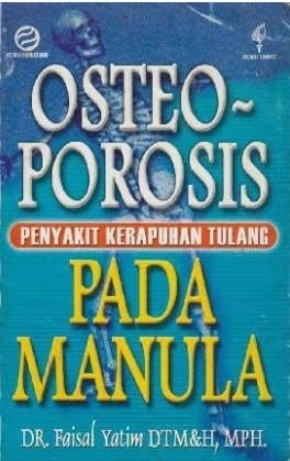 Cover Osteoporosis Penyakit Kerapuhan Tulang Pada Manula - Faisal Yatim