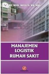 Cover manajemen logistik rumah sakit - Drs. Moch. Imron TA, MM, MBA