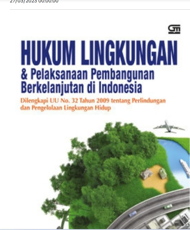 Cover Hukum Lingkungan dan Pelaksanaan Pembangunan Berkelanjutan di Indonesia Dilengkapi UU No. 32 Tahun 2009 tentang Perlindungan dan Pengelolaan Lingkungan Hidup Marhaeni Ria Siombo, SH, M.Si
