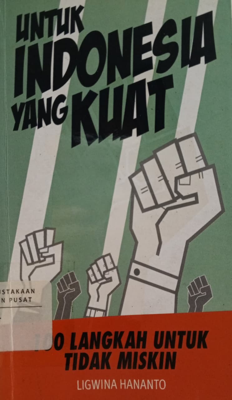 Cover Untuk Indonesia yang kuat 100 langkah untuk tidak miskin Ligwina Hananto; Rani Elsanti (editor)