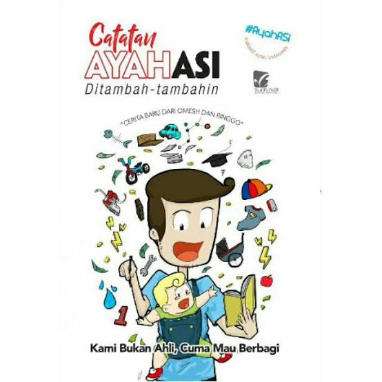 Cover Catatan AyahAsi ditambah-tambahin Aditia Sudarto A. Rahmat Hidayat, Dipa Andika Nurprasetyo, Ernest Prakasa, Pandu Gunawan, Shafiq Pontoh, Sogi Indra Dhuaja, Syarief Hidayatullah
