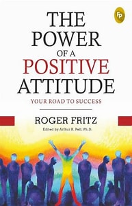 Cover The power of positive attitude : kunci kesuksesan sejati anda Fritz, Roger; Valentina Yulita Dyah Utari (penerjemah)