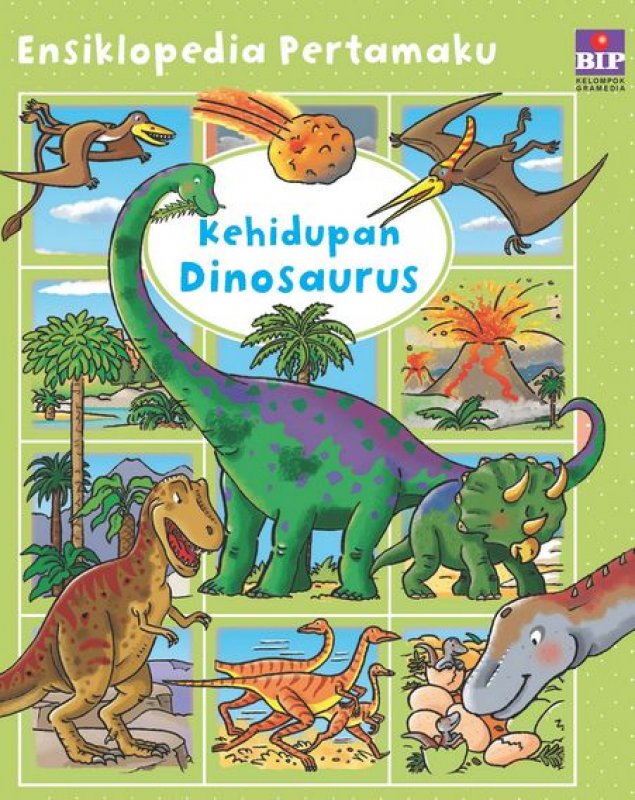 Cover Ensiklopedia Pertamaku : Kehidupan Dinosaurus - Beaumont Emilie