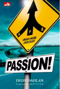 Cover Passion! Ubah hobi jadi duit - Dedy Dahlan ; ilustrator Ganesh