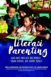 Cover Literasi parenting agar anak-anak kita hobi membaca, senang berpikir dan terampil menulis Heru Kurniawan, Umi Khomsiyatun, M. Hamid Samiaji