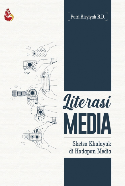 Cover Literasi media sketsa khalayak di hadapan media penulis, Putri Aisyiyah R.D. ; cover, Rahardian Tegar Kusuma