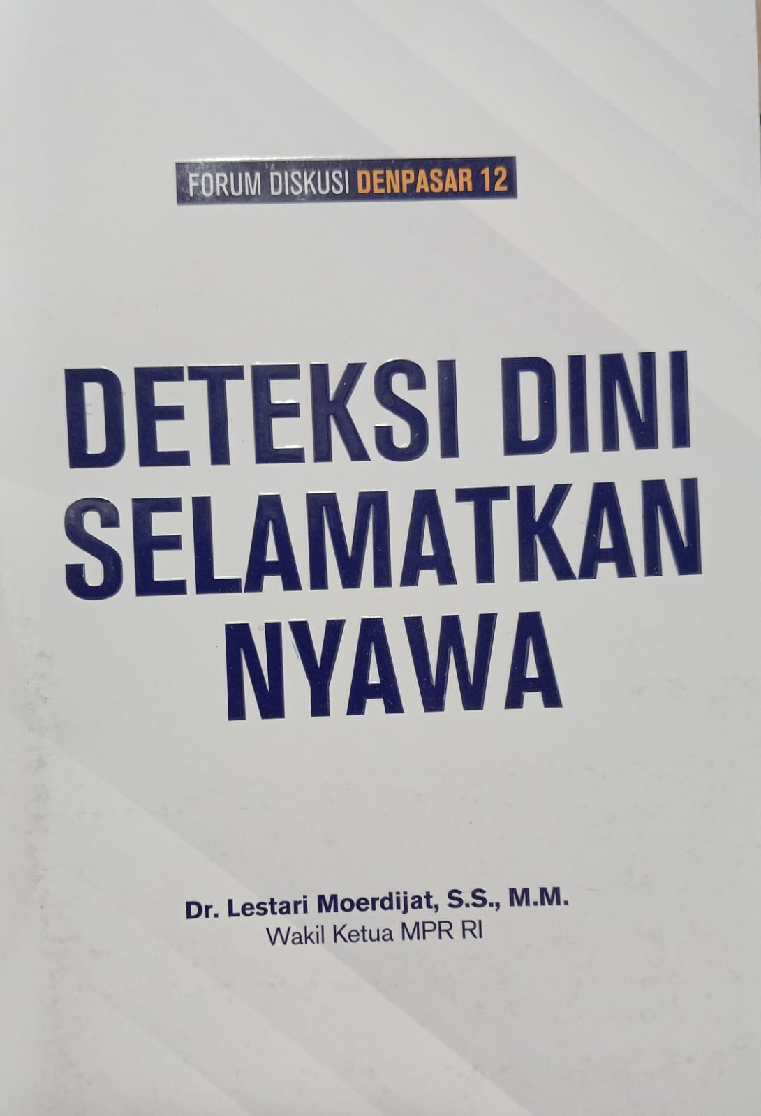 Cover Diteksi dini selamatkan nyawa Forum diskusi Denpasar Lestari Moerdijati