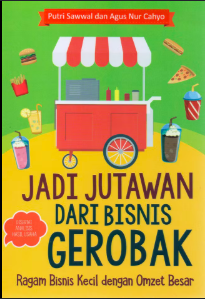 Cover Jadi jutawan dari bisnis gerobak - Putri Sawwal, Agus Nur Cahyo ; editor, Dyas