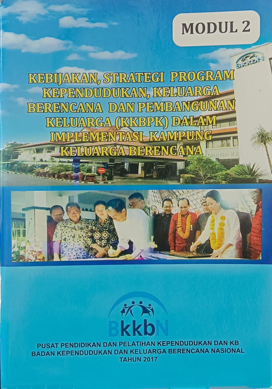 Cover Modul 2 Kebijakan, strategi program kependudukan, keluarga berencana dan pembangunan keluarga (KKBPK) dalam implementasi kampung keluarga berencana - Drs. Ipin Z.A. Husni, MPA (Pengarah); Jainudiin, SE., Desnita Ekoratri Wulandari, SS., MPH. (Penanggung jawab); Dra. Elly Emalia, M.Pd., Firma Novita, S.Pd. (Penulis); Adam Sugiharto, SE., M.Si., Hendy Noor Irawan, S.Sos., M.Sc. (Tim Editor)