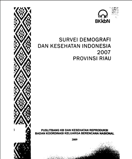 Cover Survei demografi dan kesehatan Indonesia 2007 provinsi Riau - Drs. Tugiman, Moh. Isnaeni, SH., Drs. Mursalin Mustafa (Penulis); Dra. Maria Anggraeni, MS. (Editor)
