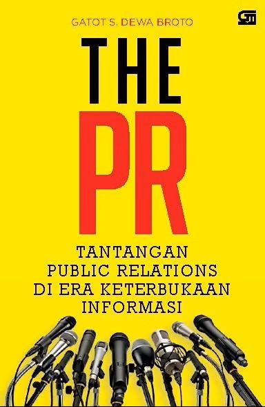 Cover The PR Tantangan Public Relations pada Era Keterbukaan Gatot S. Dewa Broto