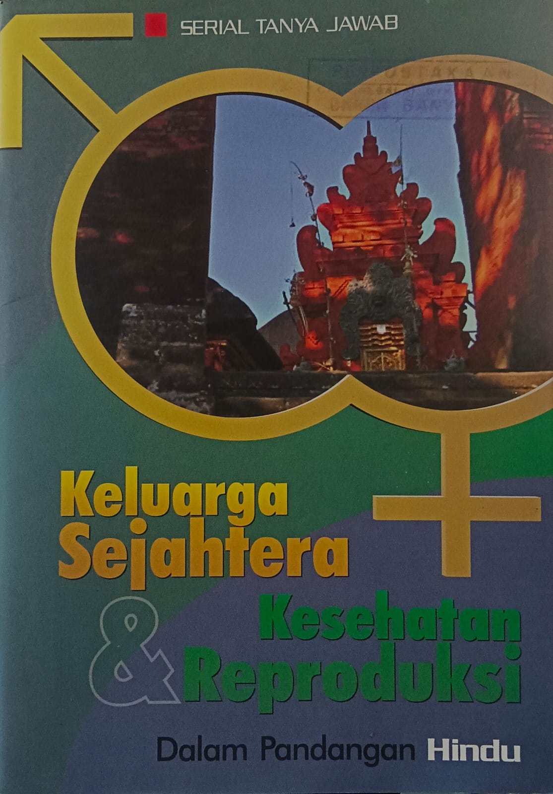 Cover Keluarga sejahtera & kesehatan reproduksi Dalam pandangan hindu Drs. I Wayan Suwira Satria, Drs. I Wayan Budha, Drs. I Nengah Aryadhi, MM. (Penyusun); Drs. Dedi Hermawan, MPA., Mudjiarto, SE., Dheri Ciptadi, S.S. (Editor); Ir. Yosrizal (Perwajahan)