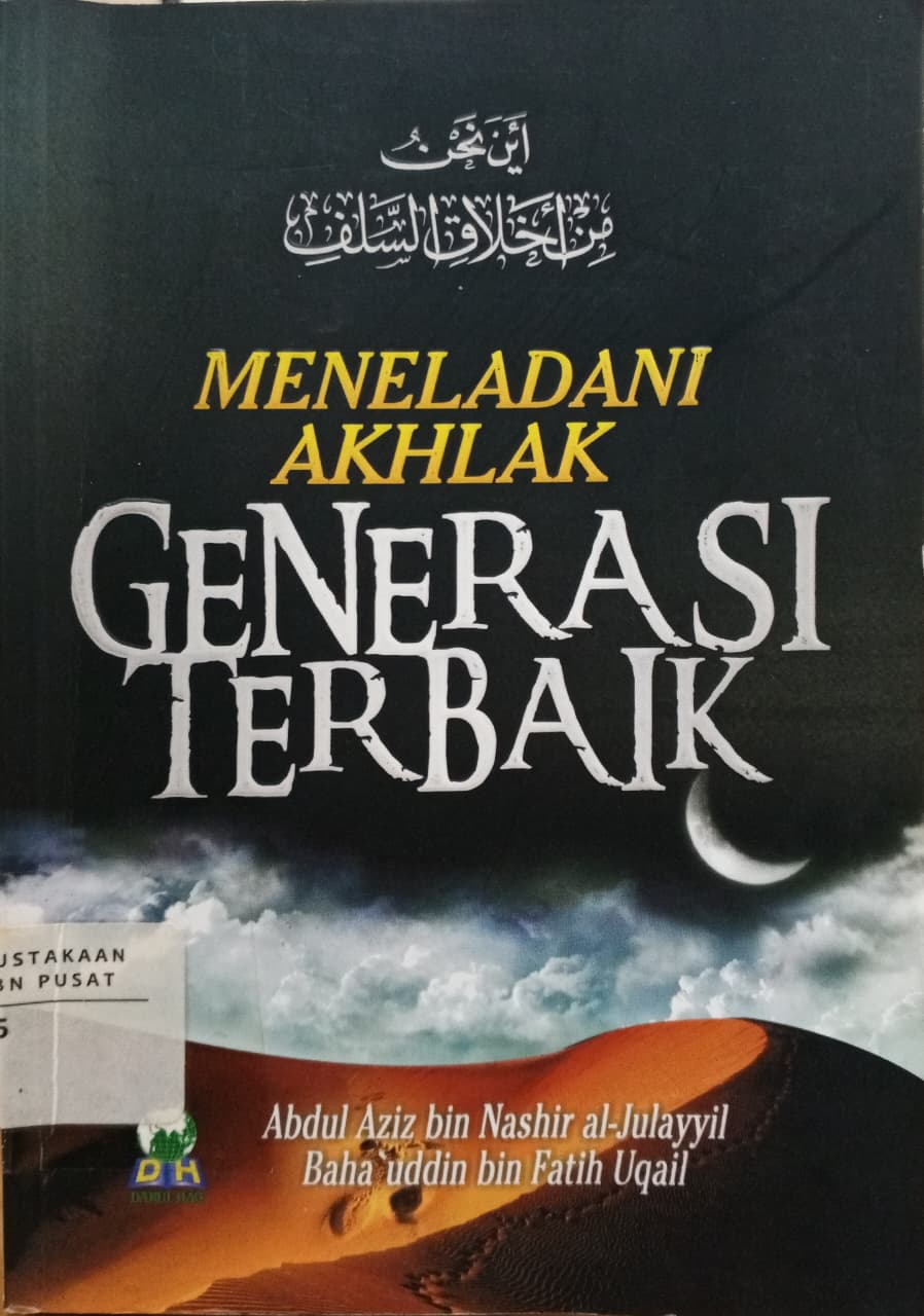Cover Meneladani akhlak generasi terbaik   Abdul Aziz bin Nashir al-Julayyil; Baha'uddin bin Fatih Uqail; Abu Humaira (penerjemah)