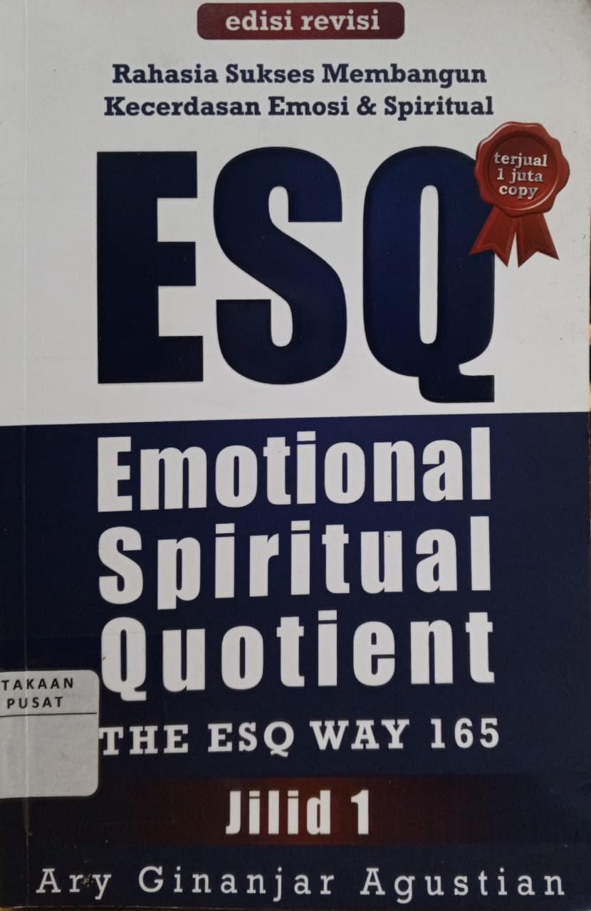 Cover ESQ emotional spiritual quotient the esq way 165 : rahasia sukses membangun kecerdasan emosi dan spiritual Ary Ginanjar Agustian; Ida S. Widayanti (editor); Dwitya Agustina (editor); Baihaqi Nu'man (editor)