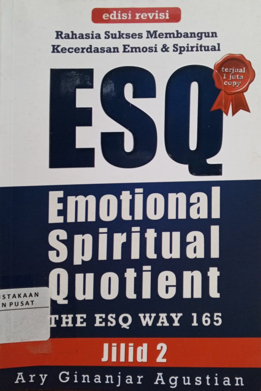 Cover ESQ emotional spiritual quotient the esq way 165 : rahasia sukses membangun kecerdasan emosi dan spiritual Ary Ginanjar Agustian; Ida S. Widayanti (editor); Dwitya Agustina (editor)