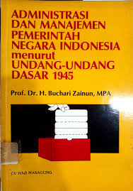 Cover Administrasi dan manajemen Pemerintah Negara Indonesia menurut UUD 1945dan Perubahannya - Buchari Zainun