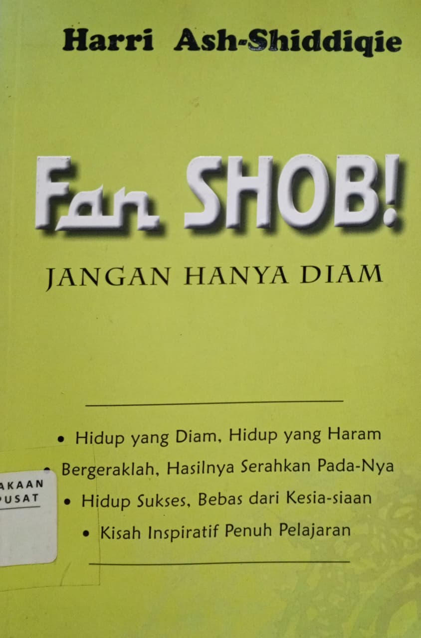 Cover Fan shob : jangan hanya diam, hidup yang diam, hidup yang haram, bergeraklah, Allah swt. jamin keberhasilannya Harri Ash-Shiddiqie; Moh. Iqbal Santosa (editor)