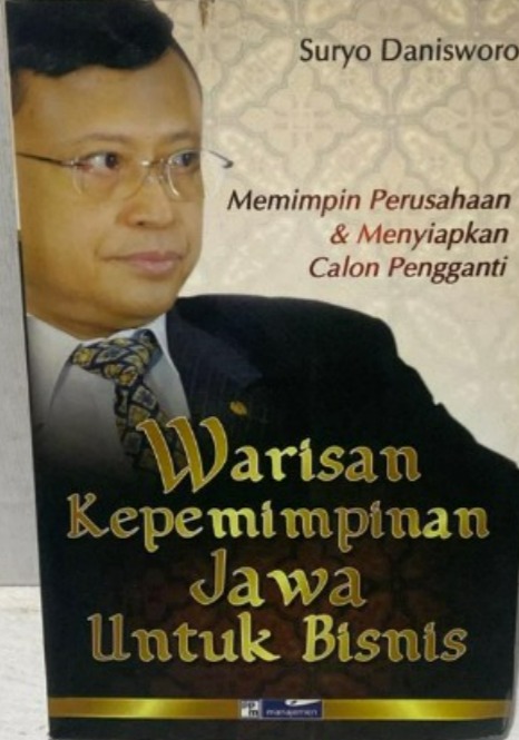 Cover Memimpin Perusahaan dan Menyiapkan Calan Pengganti Warisan Kepemimpinan Jawa Untuk Bisnis Suryo Danisworo