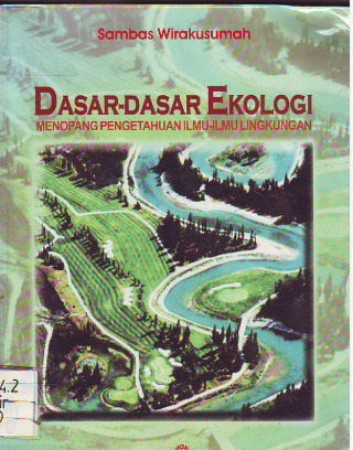 Cover Dasar-Dasar Ekologi Menopang Pengetahuan Ilmu-Ilmu Lingkungan Sambas Wirakusumah