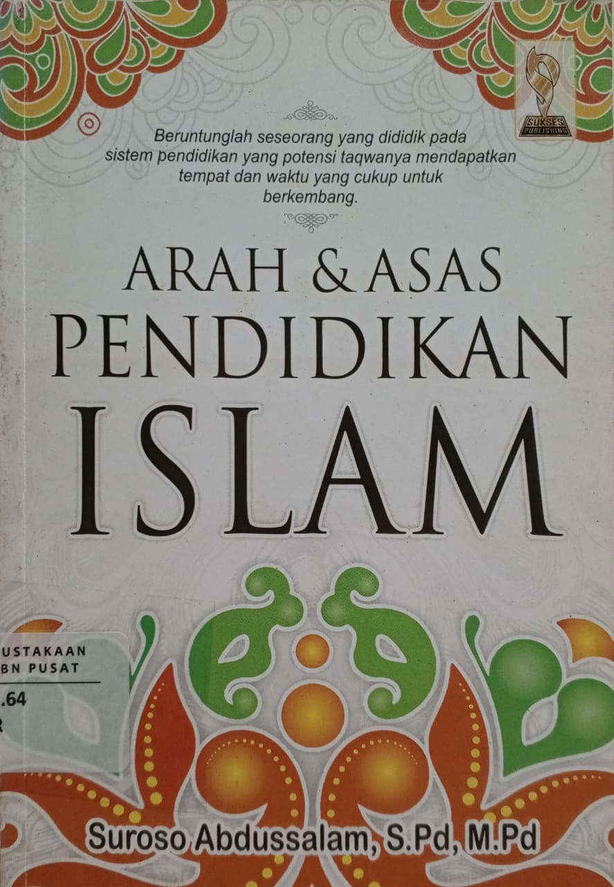 Cover Arah & asas pendidikan islam   Suroso Abdussalam; Ainul Haris Umar T. (editor); Waznin Mahfuzh (editor); J. Hariyadi (editor)