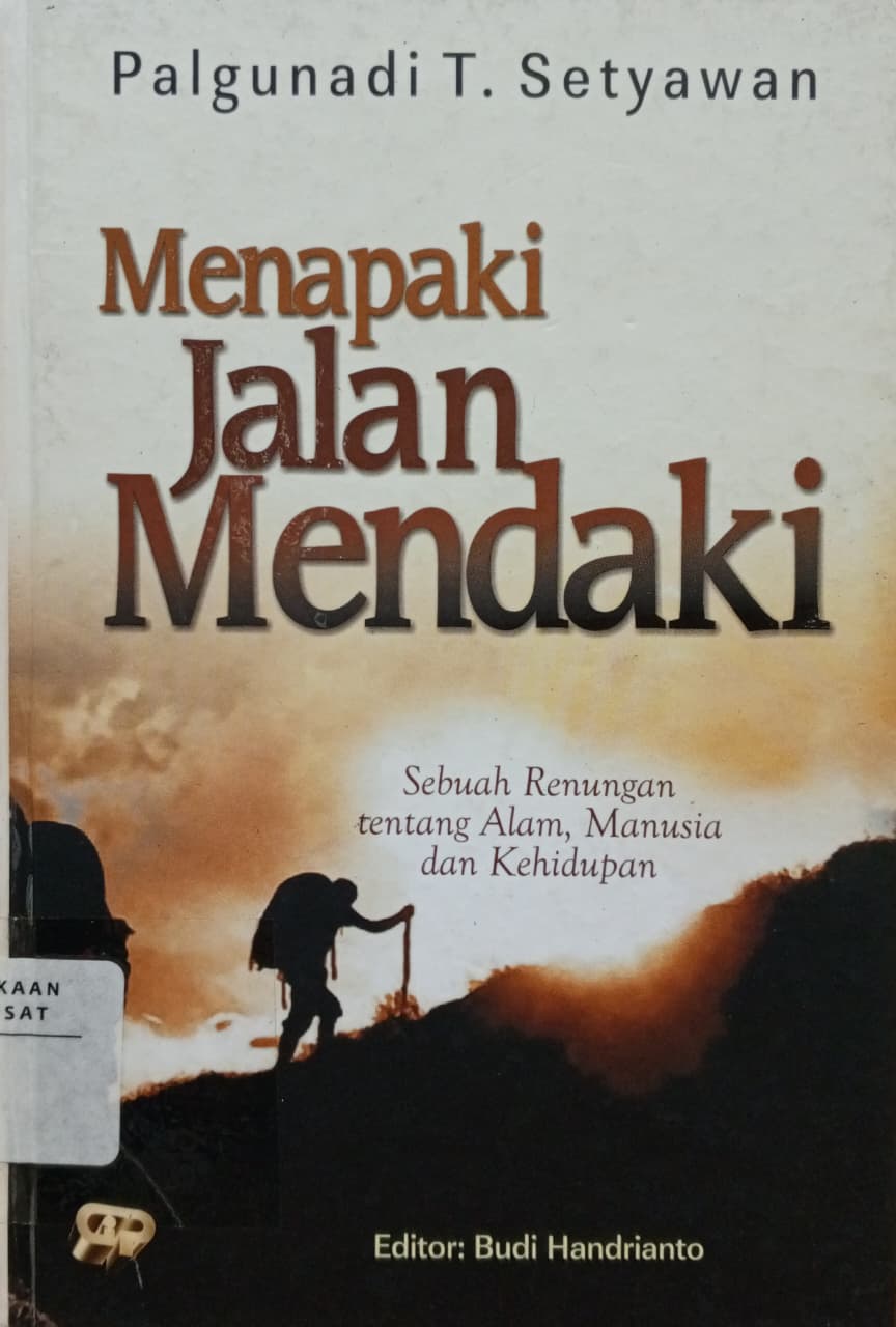 Cover Menapaki jalan mendaki : sebuah renungan tentang alam, manusia, dan kehidupan Palgunadi T. Setyawan; Budi Handrianto (editor); Tim Gema Insani (penyunting)
