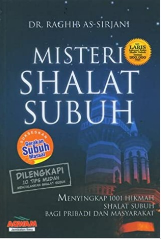 Cover Misteri Shalat Subuh Menyingkapui 1001 Hikmah Shalat subuh Bagi Pribadi dan Masyarakat Raghib As-Sirjani