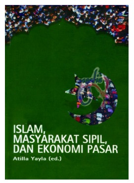 Cover Islam Masyarakat Sipil, Dan Ekonomi Pasar - Atilla Yahya