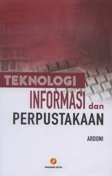 Cover Teknologi informasi dan perpustakaan - Ardoni