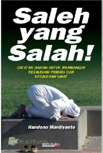 Cover Saleh Yang Salah Catatan Harian untuk Membangun Kesalehan Pribadi dan Kesalehan Umat Handono Mardiyanto