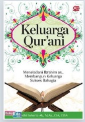 Cover Keluarga Qur"ani Meneladani Ibrahim AS,,Membangun Keluarga Sukses Bahagia Dedhi Suharto
