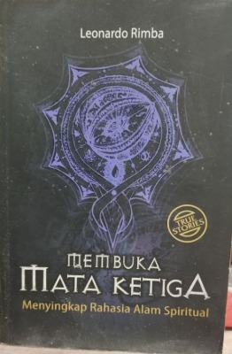 Cover Membuka Mata Ketiga Menyingkap Rahasia Alam Spriritual Leonardo Rimba