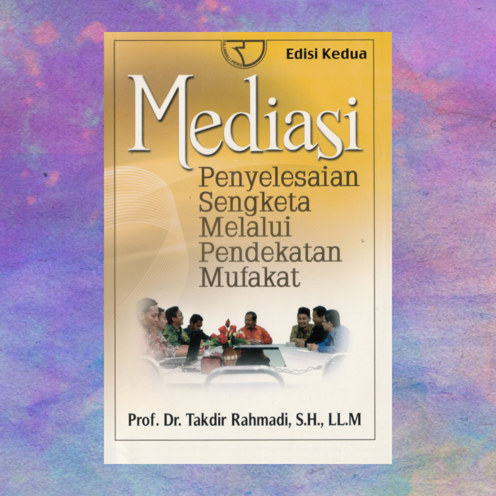 Cover Mediasi Penyelesaian Sengketa Melalui Pendekatan Mufakat - Takdir Rahmadi