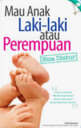 Cover Mau Anak Laki laki atau Perempuan Bisa diatur Cara Cerdas Merencanakan Jenis Kelamin Anak Secara Alami Surya Gunawan (Penulis) ; Ova Emilia ( Pendamping) ; Bayu Pratama ( Ilustrator)