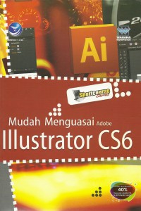 Cover shortcouse mudah menguasai adobe illustrator CS6 - Wahana Komputer