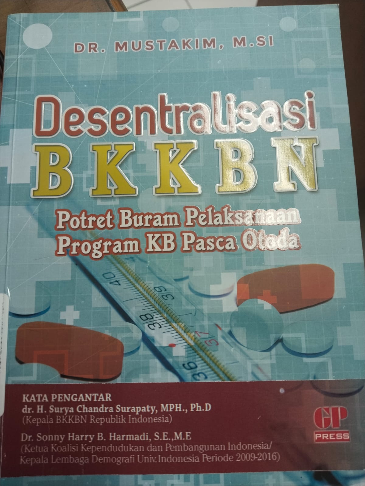 Cover Desentralisasi BKKBN Potret Buram Pelaksanaan Program KB Pasca Otoda Mustakim (Penulis) ; Epri Wigunarto, Faidha, Sealti Allo (Editor) ; Eva Dianawati (Layout) ; Rizal Abbas (Design Cover)