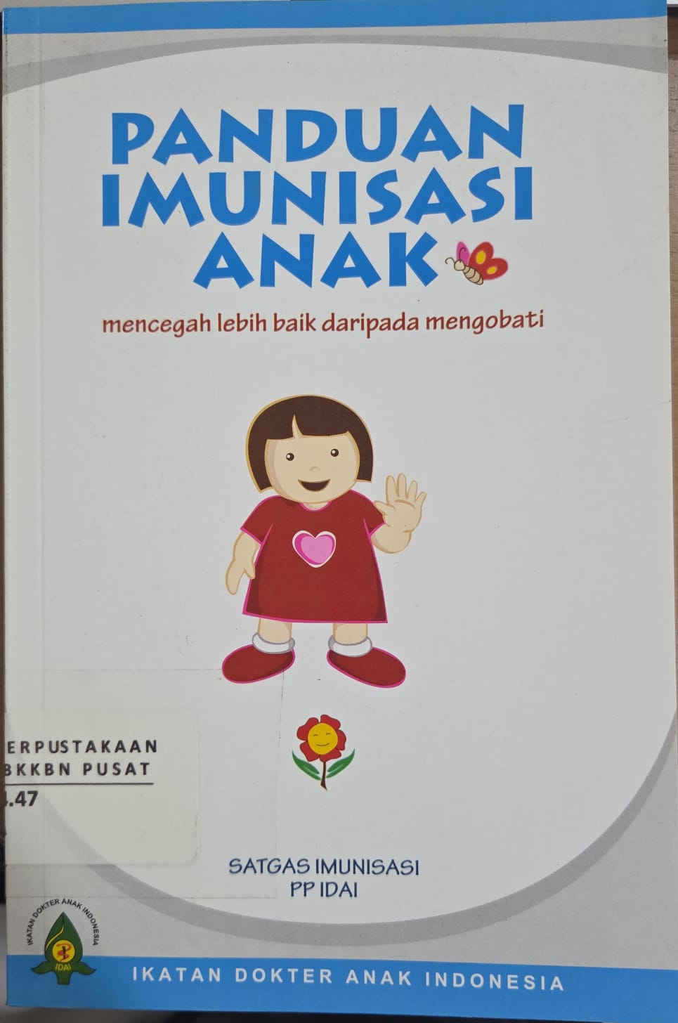 Cover Panduan Imunisasi Anak : Mencegah lebih baik daripada mengobati Sri Rezeki Hadinegoro, Hardiono D. Pusponegoro, Soedjatmiko, Hanifah Oswari