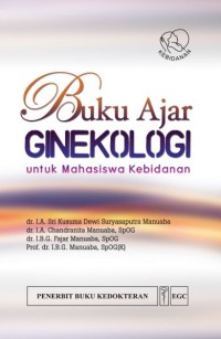 Cover Buku Ajar Ginekologi : Untuk Mahasiswa Kebidanan Sri Kusuma Dewi Suryasaputra Manuaba ; Chandranita Manuaba ; I.B.G Manuaba