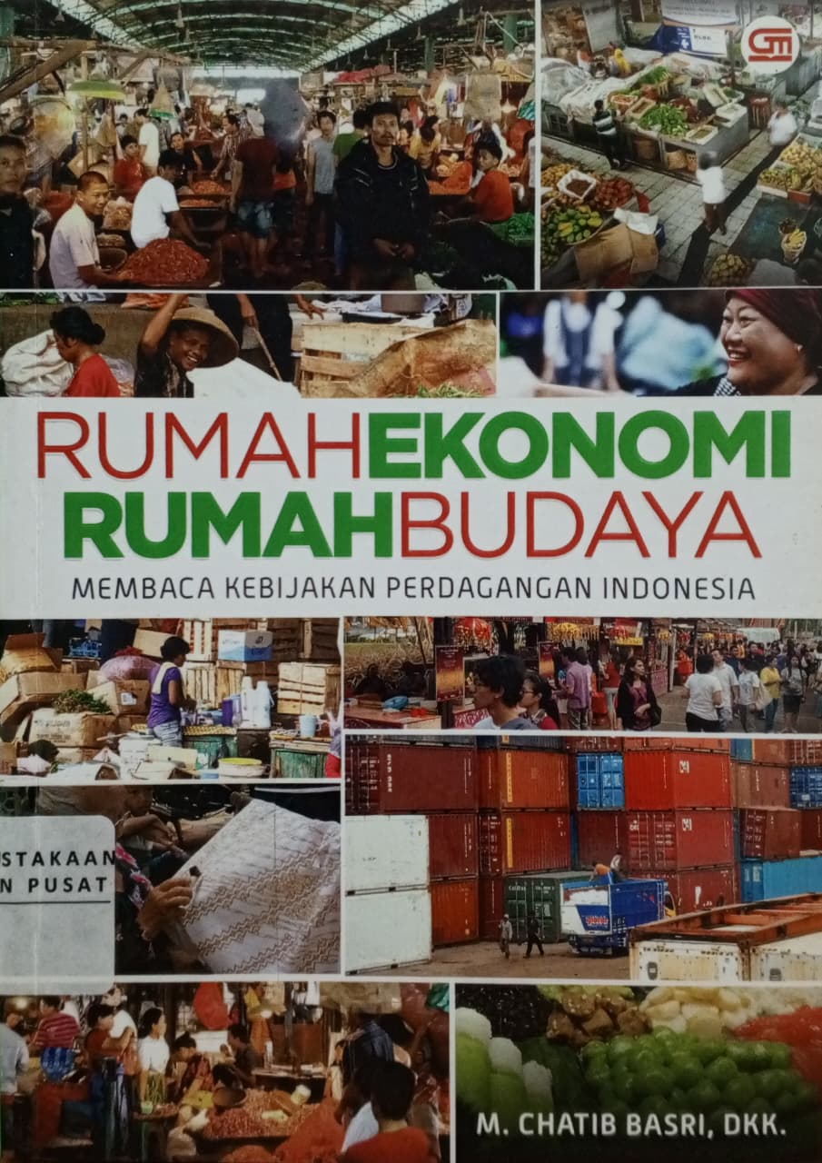 Cover Rumah ekonomi rumah budaya :  Membaca kebijakan perdagangan Indonesia / Chatib Basari